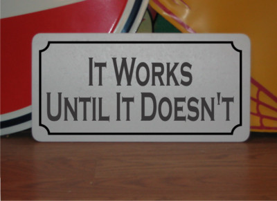 It Works Until It Doesn't Metal Sign | eBay