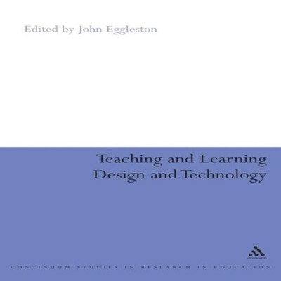 Teaching and Learning Design and Technology John Eggleston Paperb