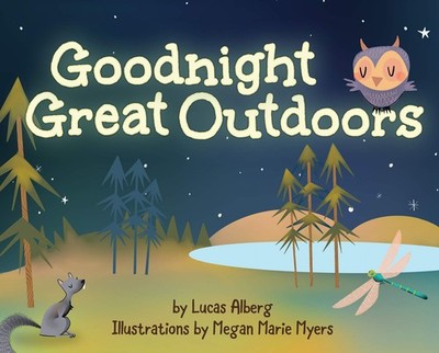 Goodnight Great Outdoors (Nature Time) - hardcover Alberg, Lucas|Myers, Mega...