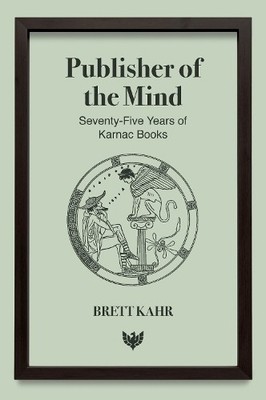 Publisher of the Mind: Seventy-Five Yea..., Kahr, Brett