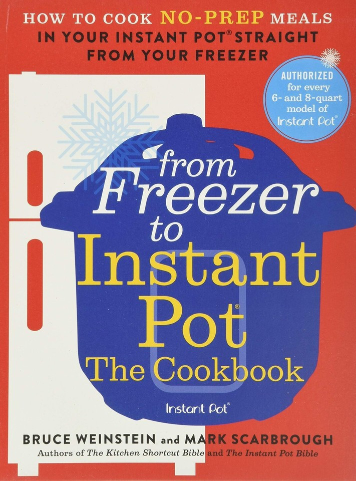 Bruce Weinstein From Freezer to Instant Pot: How to Cook No-Prep Meals NEW
