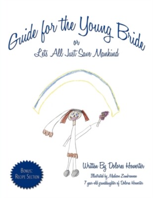 Howerter - Guide for the Young Bride  or Lets All Just Save Mankind -  - X555z