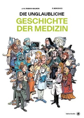 Die unglaubliche Geschichte der Medizin Jean-Noël Fabiani-Salmon