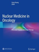 Nuclear Medicine In Oncology Gang Huang