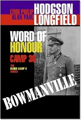 Word of Honour: Camp 30: Bowmanville, Hodgson, Lynn Philip, Used; Very Good Book