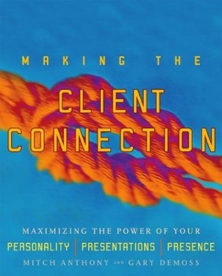 Making the Client Connection: Maximizing the Power of Your Personality, Presenta