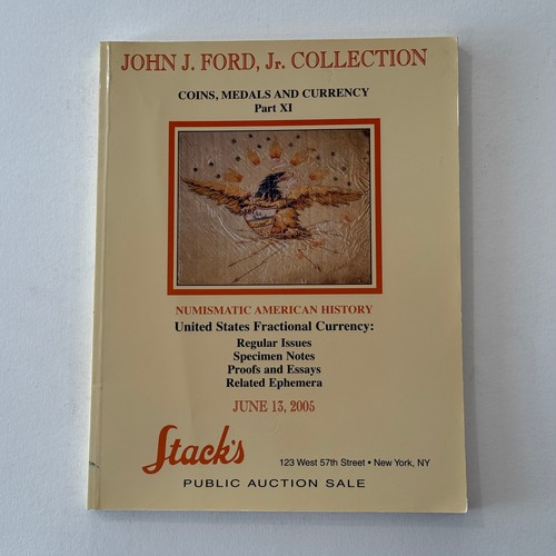 Stack's Catalog 2005 John J. Ford Jr. Part XI 11, Fractionals, Specimens 112 pgs