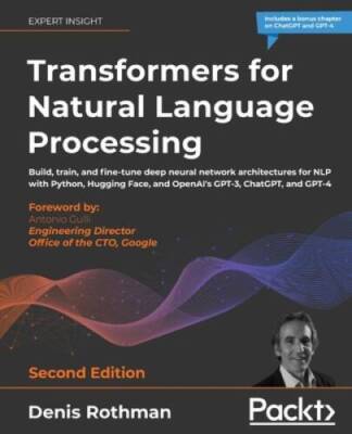 Transformers for Natural Language Processing: Build, train, and fine-tune - GOOD