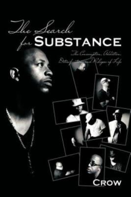 The Search For Substance: The Consumption, Addiction, Detoxification, And R...
