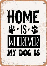 METAL SIGN - Home is Wherever My Dog is - 2 - Vintage Rusty Look