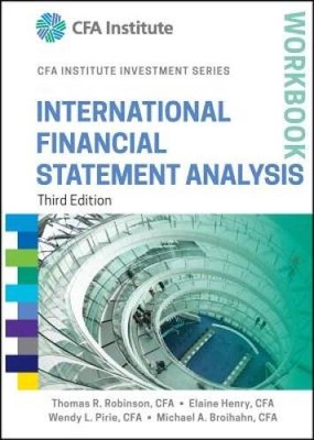 International Financial Statement Analysis Workbook (CFA Institute I - VERY GOOD