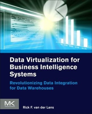 Data Virtualization for Business Intelligence Systems : Revolutio