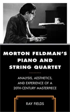 Morton Feldman's Piano and String Quartet: Analysis, Aesthetics, and Experience