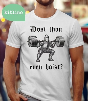 Dost Thou Even Hoist Funny Knight Weightlifting T-shirt
