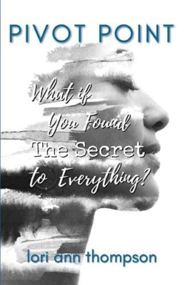 Pivot Point: What if You Found the Secret to Everything -  NEW Lori Ann Thomps 2