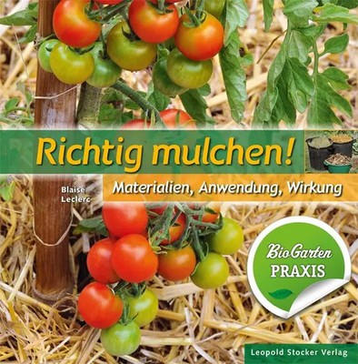 Richtig mulchen! Materialien, Anwendung, Wirkung; Bio-Garten Praxis Leclerc Buch