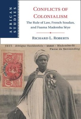 Conflicts of Colonialism: The Rule of Law, French... - Roberts, Richard L.