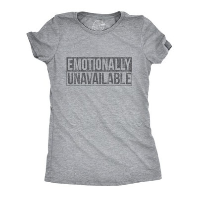 Womens Emotionally Unavailable T Shirt Funny Saying Hilarious Quote Graphic