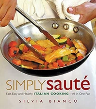 Simply Sauté : Fast, Easy, and Healthy Italian Cooking -- All in