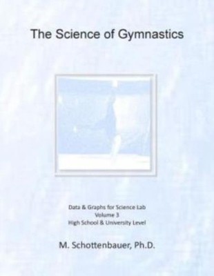 The Science Of Gymnastics: Volume 3: Data & Graphs For Science Lab