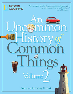 An Uncommon History of Common Things, Volume 2 by National Geographic