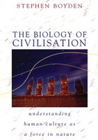 The Biology Of Civilisation Understanding Human Culture As A Force In Nature