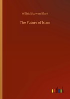 Wilfrid Scawen Blunt | The Future Of Islam | Taschenbuch | Englisch (2020)
