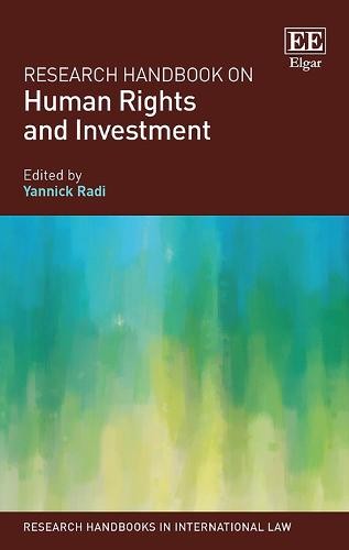 Research Handbook on Human Rights and Investment Radi Hardback Edward Elgar
