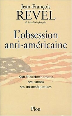 Die antiamerikanische Obsession: Ihre Funktionsweise ihre Ursachen ihre