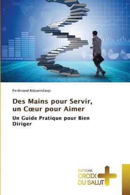 Des Mains pour Servir, un Coeur pour Aimer by Ferdinand Nduwindavyi (French) Pap