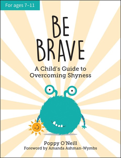 Be Brave | A Child's Guide To Overcoming Shyness | Poppy O'neill | Englisch-image