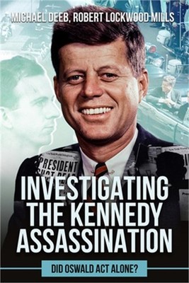 Investigating the Kennedy Assassination: Did Oswald ACT Alone? (Hardback or Case
