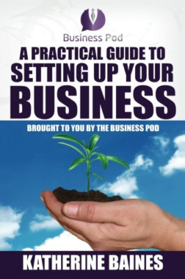 A Practical Guide to Setting Up a Business - Paperback NEW Baines, Katheri 30/04