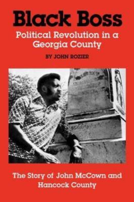 Black Boss : Political Revolution in a Georgia County, Paperback by Rozier, J...