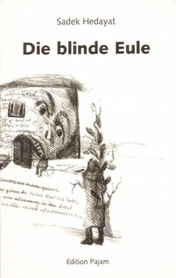 Die blinde Eule/ Hedayats Grab/ Die blinde Eule in Zeichen Hedajat, Sadegh, Yous