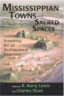 Mississippian Towns and Sacred Spaces: Searching for an Architectural Grammar R