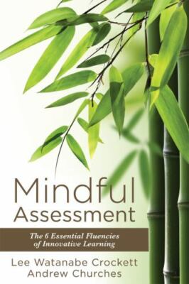 Mindful Assessment: The 6 Essential Fluencies of Innovative Learning (Teaching 
