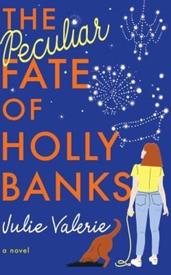The Peculiar Fate of Holly Banks : A Novel Paperback Julie Valeri