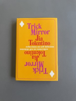Trick Mirror: Reflections on Self-Delusion by Jia Tolentino SIGNED 1st Ed