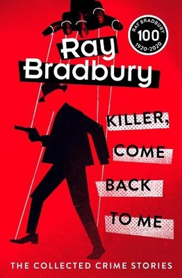 Killer, Come Back To Me: Ray Bradbury by Bradbury, Ray 0008414041 FREE Shipping