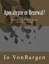 Apocalypse Or Renewal?: Global Voices & Prophecy On Love, The Nature Of Being