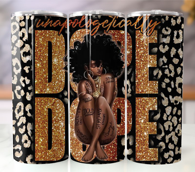Unapologetically Dope Tumbler 20oz Stainless Steel Black Woman Empowerment Gift
