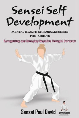Sensei Self Development - Mental Health Chronicles Series - Recognizing and...