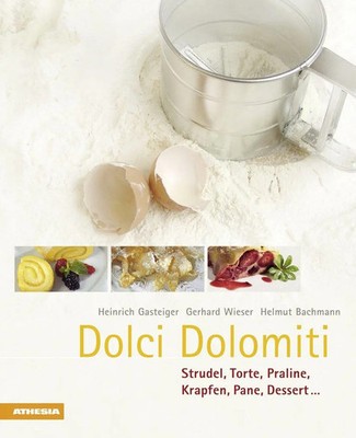 Dolci Dolomiti. Strudel, torte, praline, krapfen, pane, dessert... | Italienisch