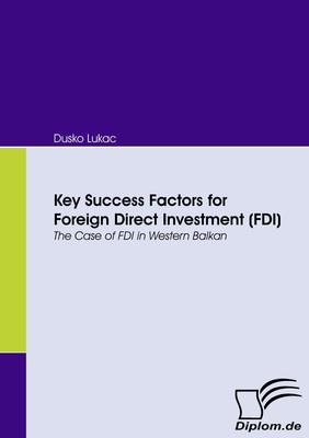 Key Success Factors for Foreign Direct Investment (FDI) Dusko Lukac