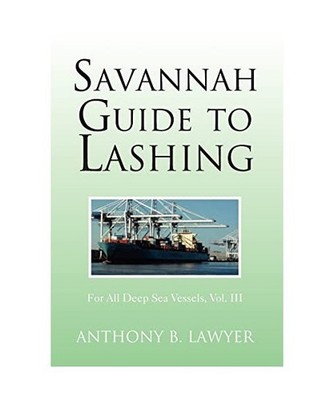 Savannah Guide to Lashing: For All Deep Sea Vessels, Vol. III: For All Deep Sea 