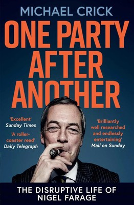 One Party After Another | The Disruptive Life of Nigel Farage | Michael Crick