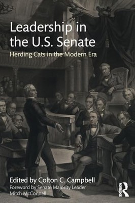 Leadership in the U.S. Senate: Herding Cats in the Modern Era by Colton C. Camp
