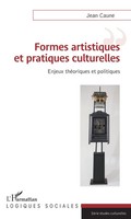 Formes Artistiques Et Pratiques Culturelles | Enjeux ThéOriques Et Politiques