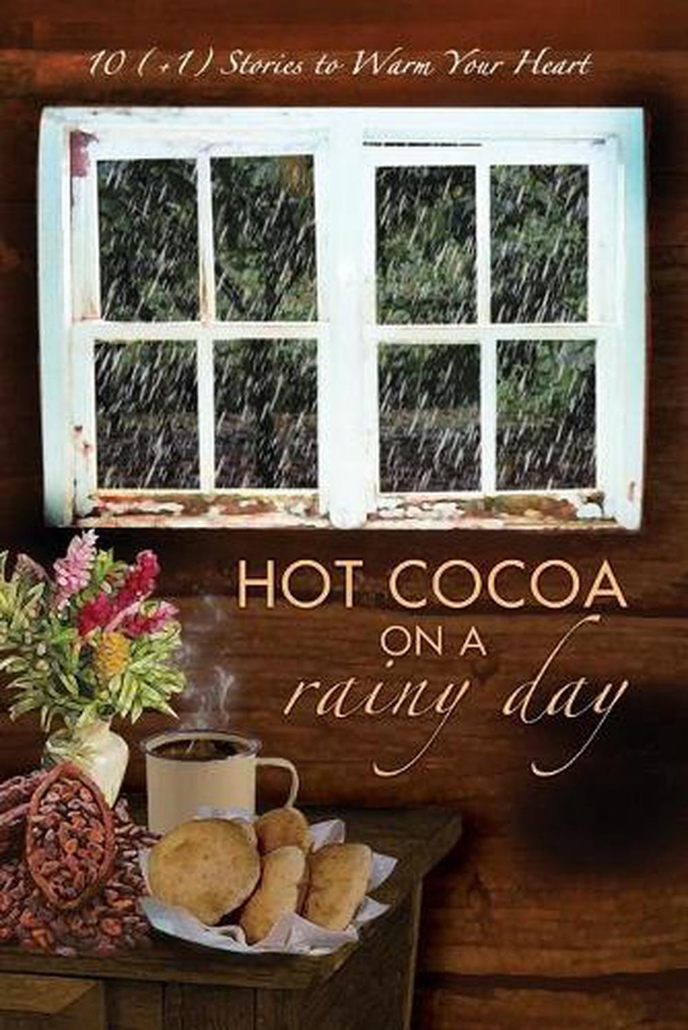 Hot Cocoa on a Rainy Day: 10 (+1) Stories to Warm Your Heart by Caron Asgarali (